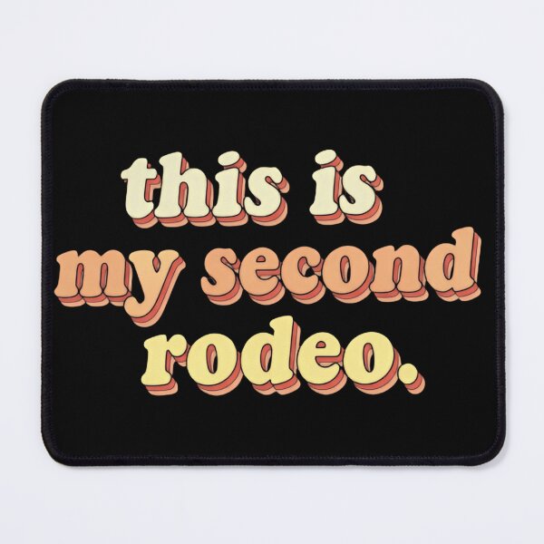 Item preview, This Is My Second Rodeo And I Know Exactly What I Am Doing designed and sold by SkeletonsDanger.