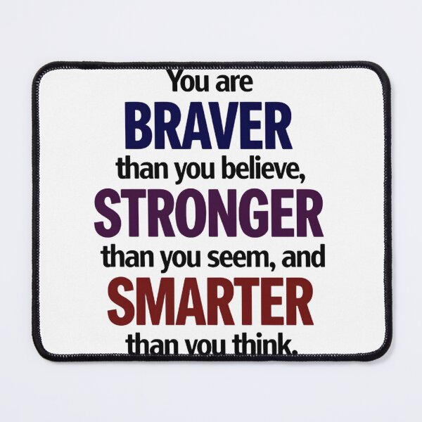 Item preview, You Are Braver Stronger And Smarter  designed and sold by SkeletonsDanger.