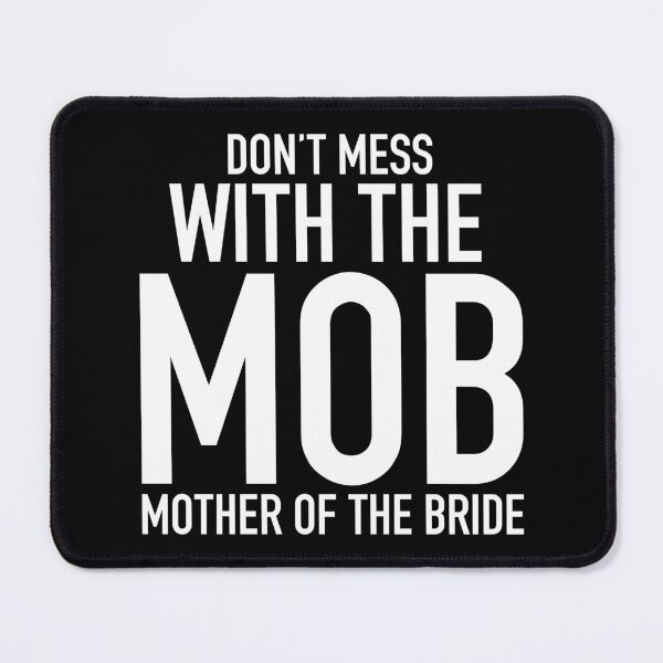Item preview, Don't Mess With The MOB - Funny Wedding Mother of the Bride Gift designed and sold by kamaniyavidya.