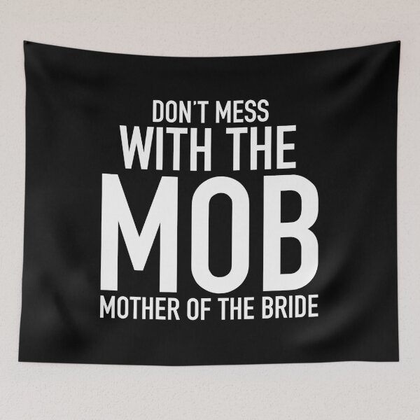 Item preview, Don't Mess With The MOB - Funny Wedding Mother of the Bride Gift designed and sold by kamaniyavidya.