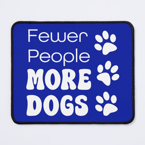 Item preview, Fewer People More Dogs Canine Lover designed and sold by babbselasdesigns.
