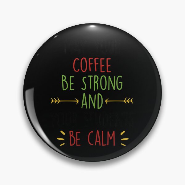Item preview, Coffee Strong Students Calm Quote designed and sold by mtbcfqyhn23.