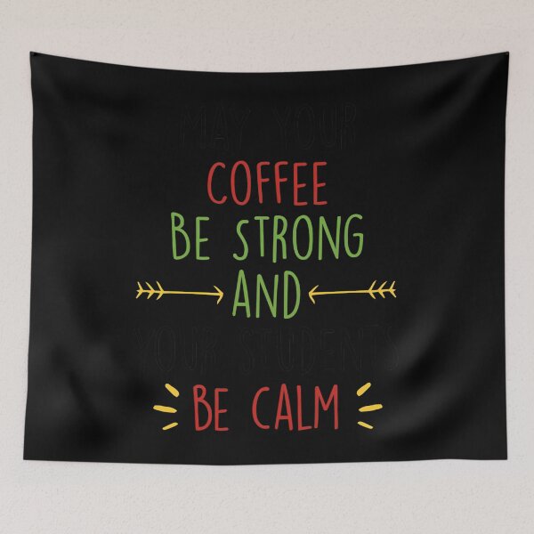 Item preview, Coffee Strong Students Calm Quote designed and sold by mtbcfqyhn23.