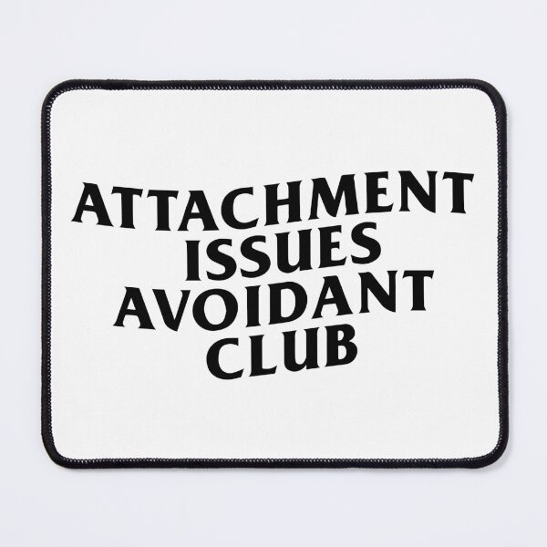 Item preview, Attachment Issues Avoidant Club – Ironic Therapy Humor designed and sold by R-A Designs.