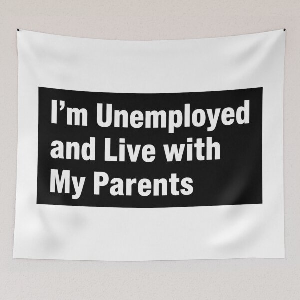 Item preview, I'm Unemployed and Live with My Parents Funny Sarcastic Quote designed and sold by Sarcastic Monkey.