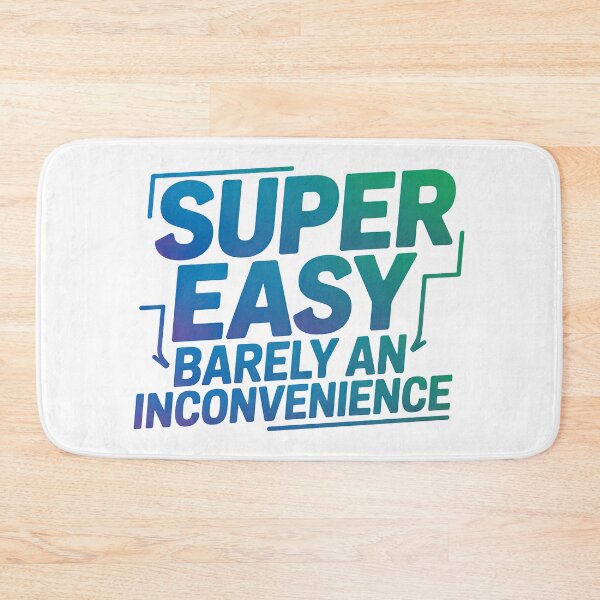 Item preview, Super Easy Barely An Inconvenience, Pitch Meeting designed and sold by graphic-genie.