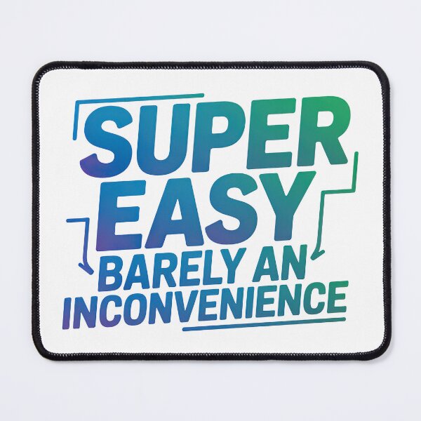 Item preview, Super Easy Barely An Inconvenience, Pitch Meeting designed and sold by graphic-genie.