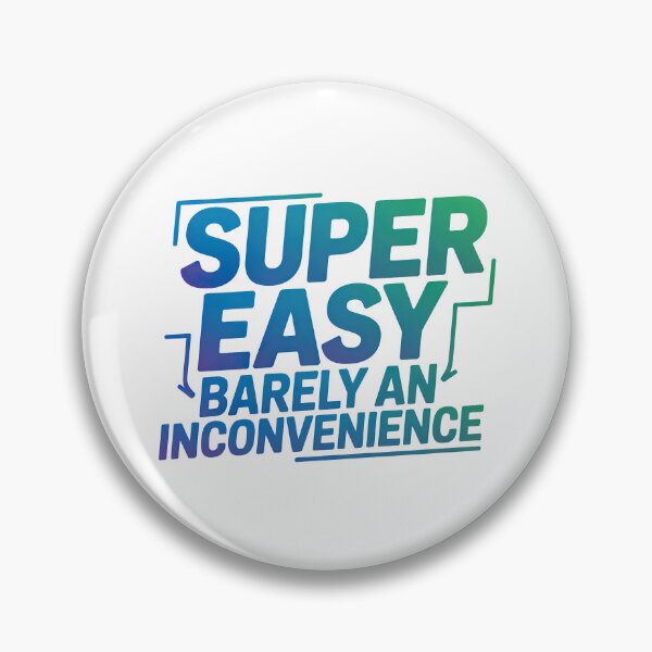 Item preview, Super Easy Barely An Inconvenience, Pitch Meeting designed and sold by graphic-genie.