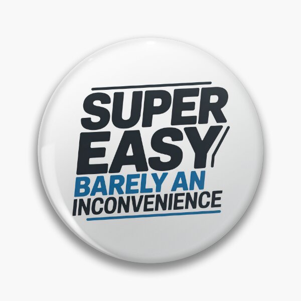 Item preview, Super Easy Barely An Inconvenience, Pitch Meeting designed and sold by graphic-genie.