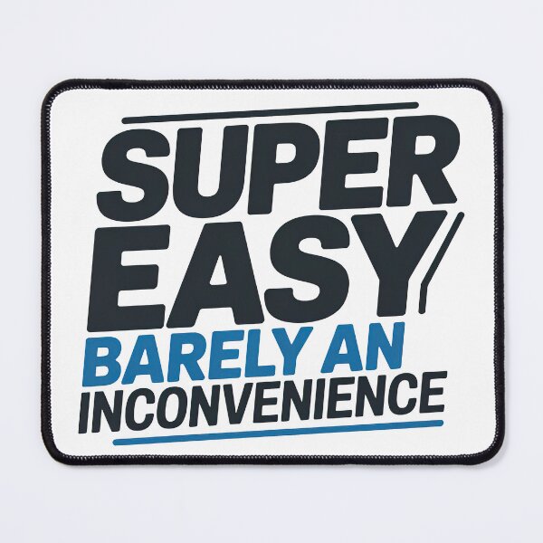 Item preview, Super Easy Barely An Inconvenience, Pitch Meeting designed and sold by graphic-genie.