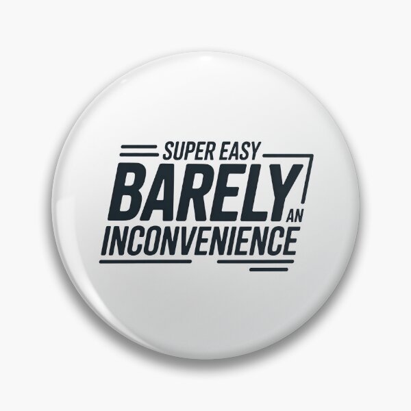 Item preview, Super Easy Barely An Inconvenience, Pitch Meeting designed and sold by graphic-genie.