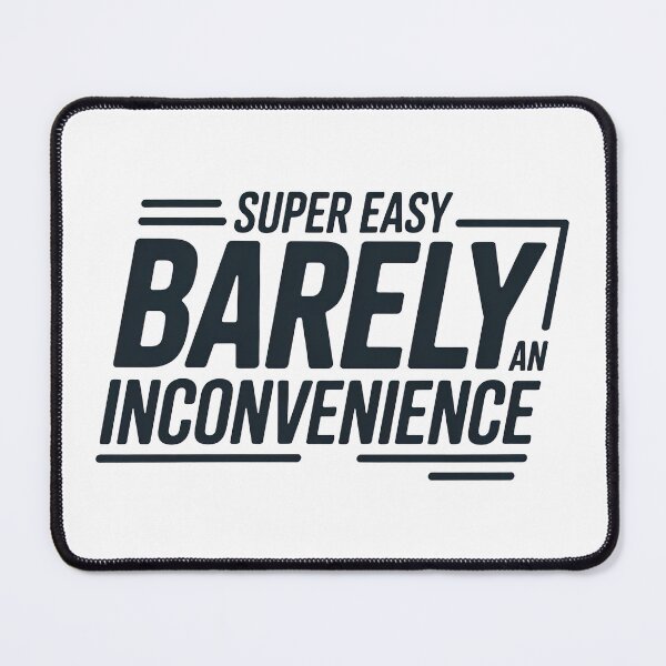Item preview, Super Easy Barely An Inconvenience, Pitch Meeting designed and sold by graphic-genie.