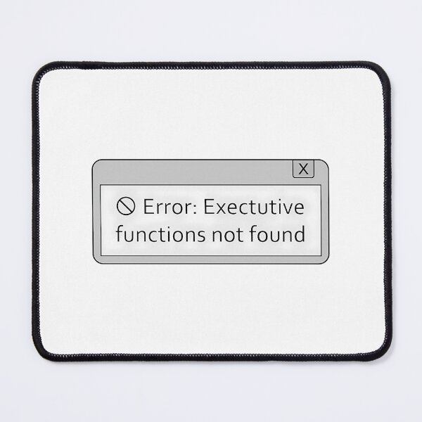 Item preview, Executive Functioning Error designed and sold by yggqugevi93.
