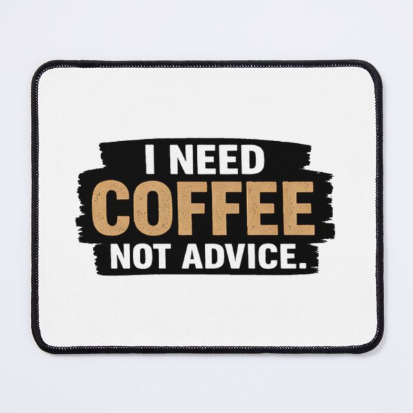 Item preview, I need coffee not advice #4 designed and sold by DinsignStudio.