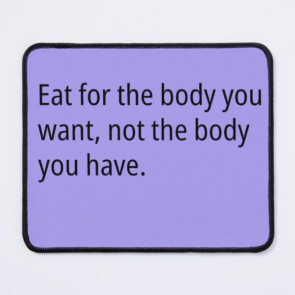 Item preview, Eat for the body you want designed and sold by Creations by lyne.
