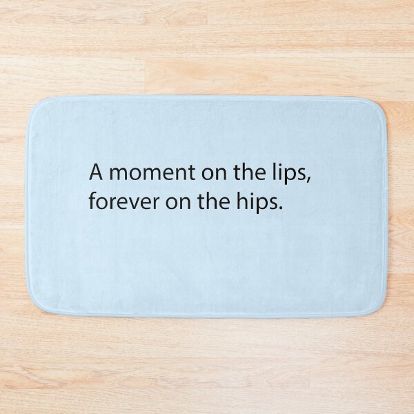 Item preview, A moment on the lips forever on the hips  designed and sold by Creations by lyne.