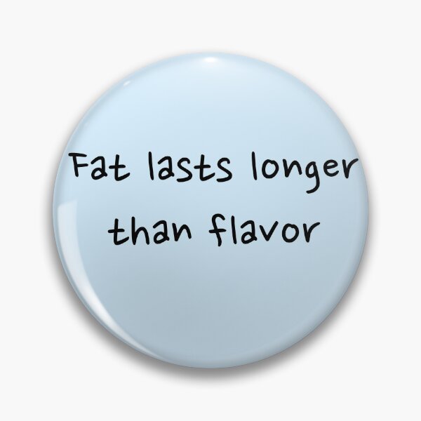 Item preview, Fat lasts longer than flavor  designed and sold by Creations by lyne.
