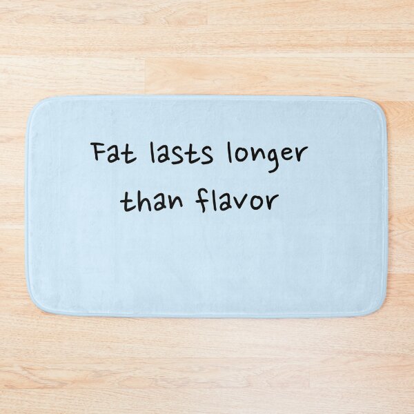 Item preview, Fat lasts longer than flavor  designed and sold by Creations by lyne.