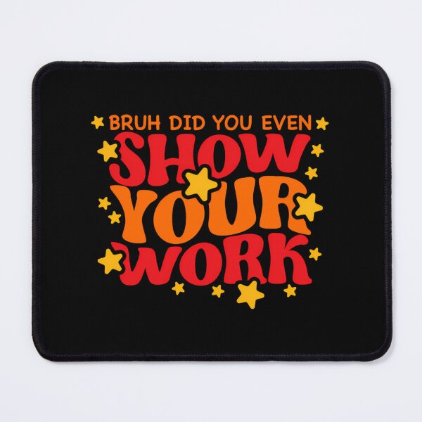 Item preview, Bruh did you even show your work designed and sold by yggqugevi93.