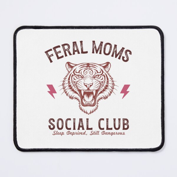 Item preview, Feral Moms Social Club Sleep Deprived Still Dangerous Tiger Mother's Day designed and sold by jakaun.