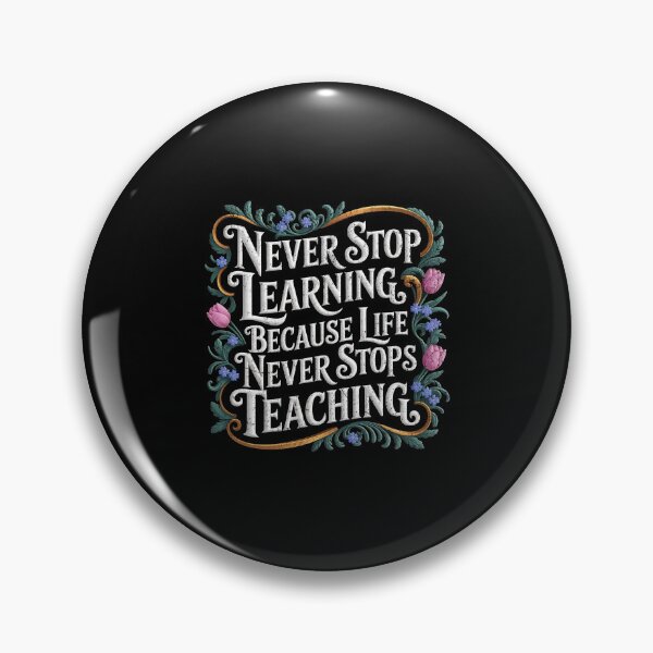 Item preview, Never stop learning because life never stops teaching designed and sold by Pflugart.