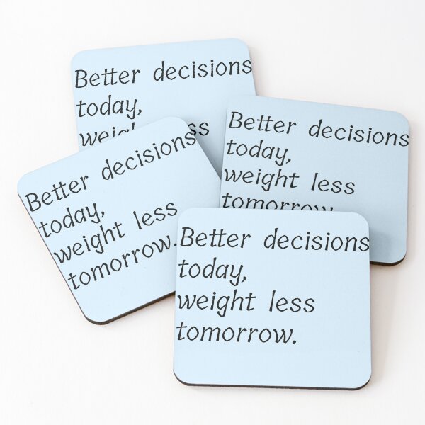 Item preview, Better decisions today weight less tomorrow  designed and sold by Creations by lyne.