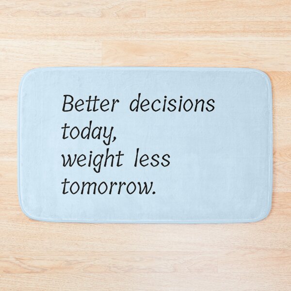 Item preview, Better decisions today weight less tomorrow  designed and sold by Creations by lyne.