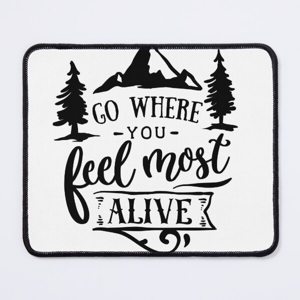 Item preview, Go Where You Feel Most Alive designed and sold by RamDesignCo.