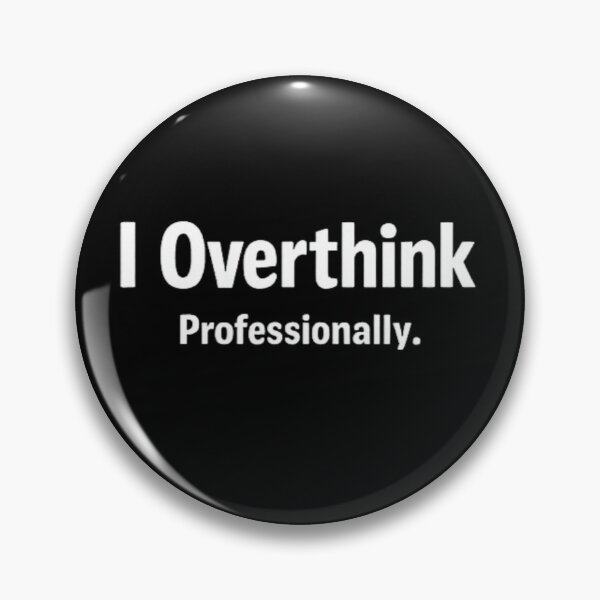 Item preview, I Overthink Professionally Funny Overthinking Quote Shirt designed and sold by Amr Darwish Graphic designer.