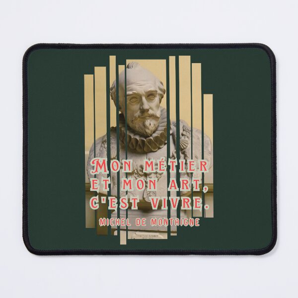 Item preview, Michel de Montaigne quote: Mon métier et mon art, c'est vivre. designed and sold by artbleed.