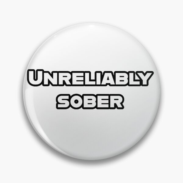 Item preview, Funny UNRELIABLY SOBER Perfect Novelty Humor for Party Drunk Friends or Family designed and sold by Space Ghettos.