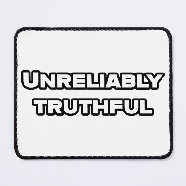 Item preview, Funny UNRELIABLY TRUTHFUL  Perfect Lie Novelty Humor for Lying Friends or Family Truth designed and sold by Space Ghettos.