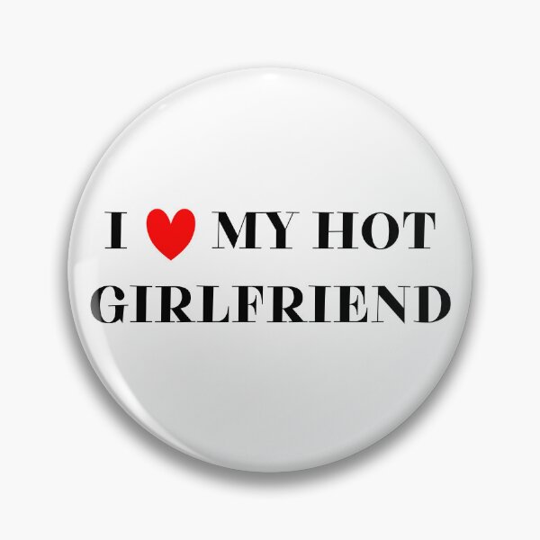 Item preview, I love my hot girlfriend designed and sold by BlissThreads.