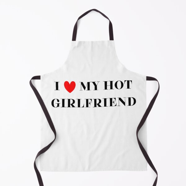 Item preview, I love my hot girlfriend designed and sold by BlissThreads.