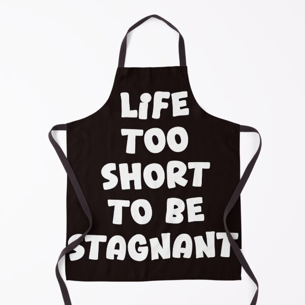 Item preview, life to short to be stagnant designed and sold by WeGotThat.