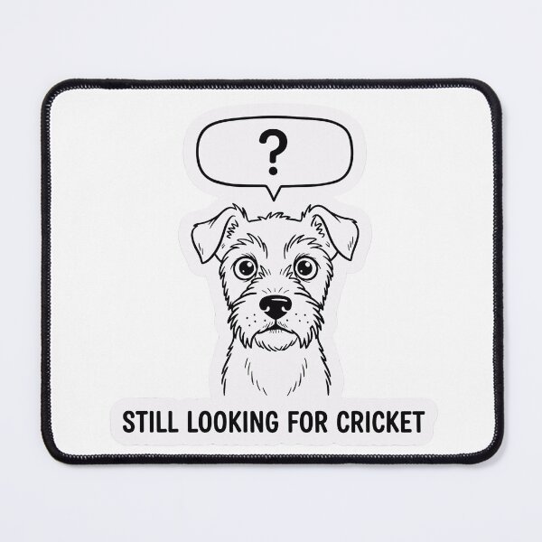 Item preview, Still Looking For Cricket Dog Meme Sarcastic Humor designed and sold by luxurytoushes.