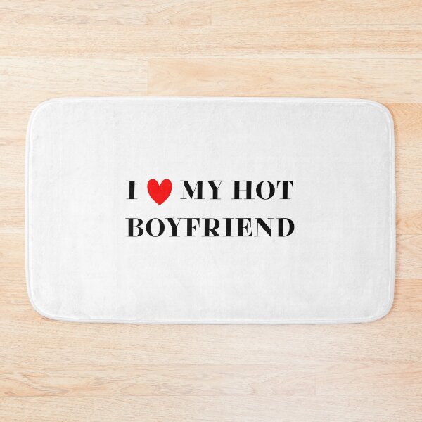 Item preview, I love my hot boyfriend designed and sold by BlissThreads.