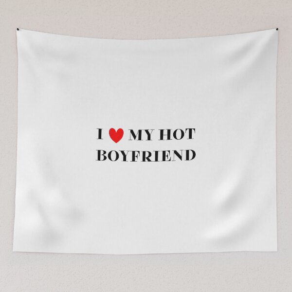 Item preview, I love my hot boyfriend designed and sold by BlissThreads.