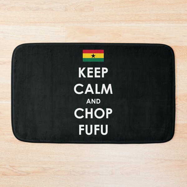Item preview, Keep Calm And Chop Fufu | West African Food designed and sold by MammothArt.