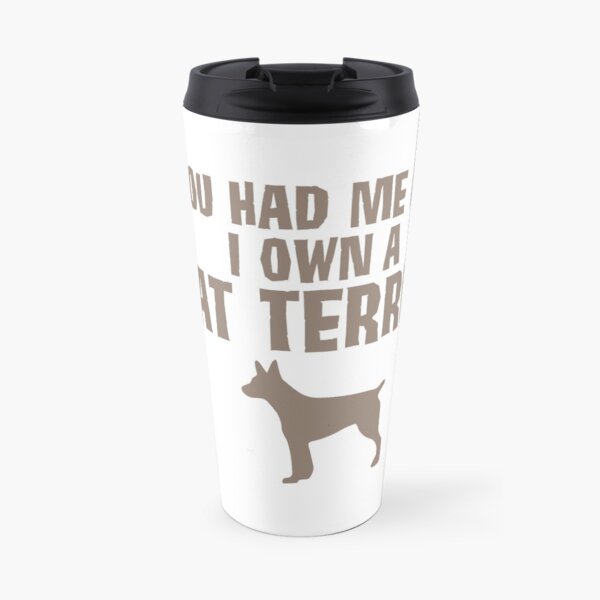 You Had Me At...I Own A Rat Terrier Travel Mug