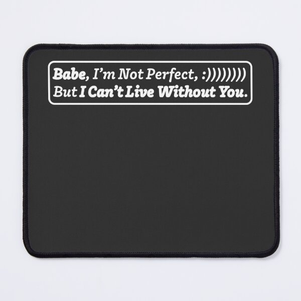 Item preview, Babe, I’m Not Perfect, But I Can’t Live Without You | Valentine Edition, emotional minimalist quote. designed and sold by MeanType.