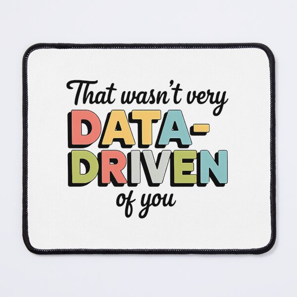 Item preview, That wasn't very data driven of you designed and sold by wfrucmcks24.