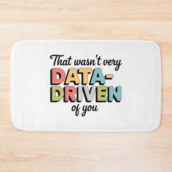 Item preview, That wasn't very data driven of you designed and sold by wfrucmcks24.