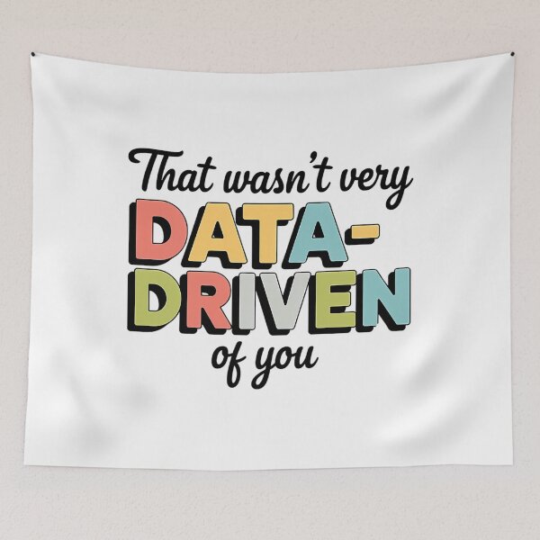 Item preview, That wasn't very data driven of you designed and sold by wfrucmcks24.