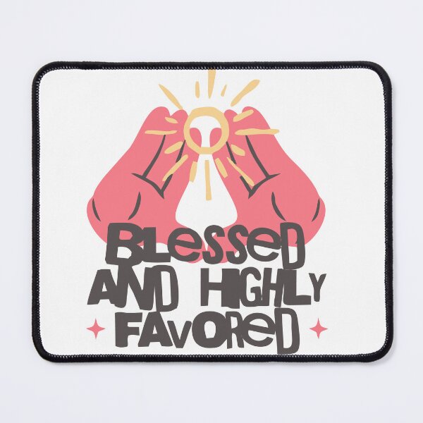 Item preview, Blessed and Highly Favored designed and sold by Skides04.