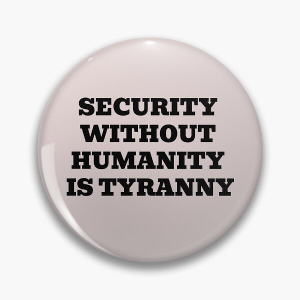 Item preview, Security Without Humanity Is Tyranny – Human Rights Statement Design designed and sold by WakeNBake-Tees.
