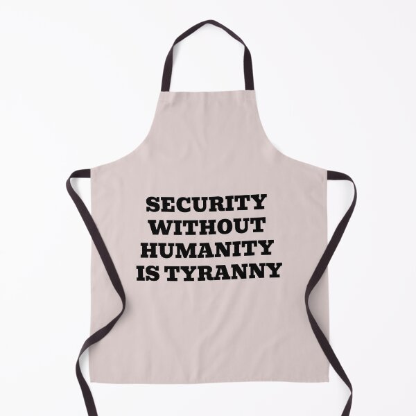 Item preview, Security Without Humanity Is Tyranny – Human Rights Statement Design designed and sold by WakeNBake-Tees.
