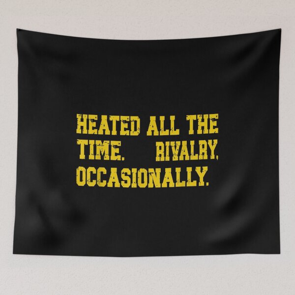 Item preview, Heated All The Time Rivalry Occasionally Sports Fan Competitive Spirit Typography designed and sold by SaboCollita.