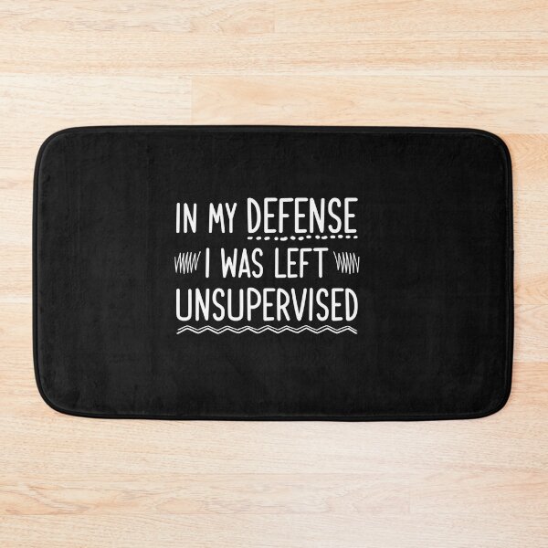 Item preview,  In My Defense I Was Left Unsupervised  designed and sold by Ahmed123A.