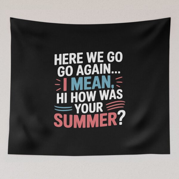 Item preview, Here We Go Again I Mean Hi How Was Your Summer 0 designed and sold by joyouartArt.
